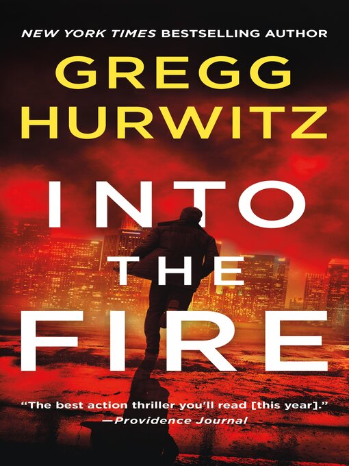 Title details for Into the Fire by Gregg Hurwitz - Available